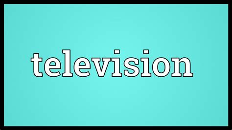 what is mean by television